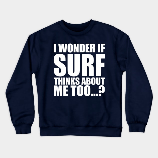 i wonder if surf thinks about me too Crewneck Sweatshirt by Stellart